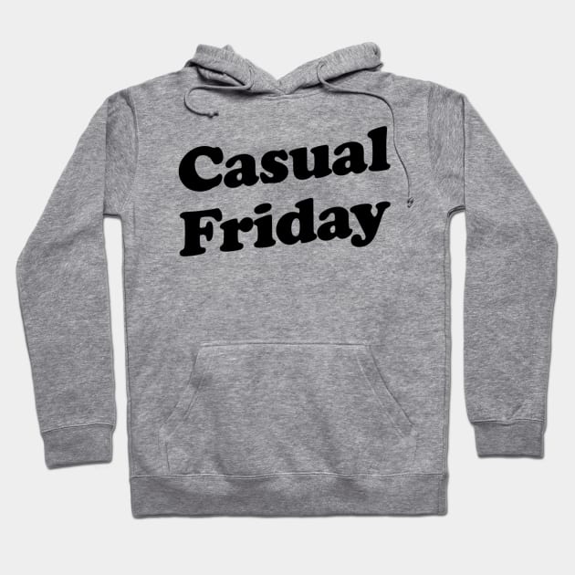 Casual Friday Hoodie by slogantees